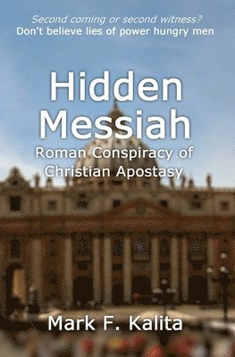 bokomslag Hidden Messiah: Roman Conspiracy of Christian Apostasy