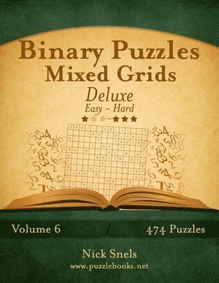 Nick Snels - Binary Puzzles Mixed Grids Deluxe - Easy to Hard - Volume 6 - 474 Puzzles, Häftad