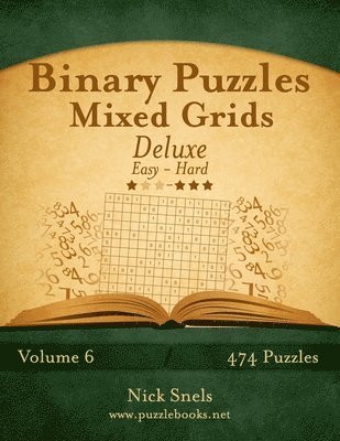 Binary Puzzles Mixed Grids Deluxe - Easy to Hard - Volume 6 - 474 Puzzles 1