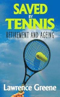 bokomslag Saved By Tennis: Retirement and Ageing