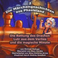 bokomslag Die Märchengeschichten aus Phasieland - 2: Die Rettung des Drachen Lutr aus dem Verlies und die magische Minute