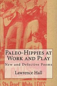 bokomslag Paleo-Hippies at Work and Play: New and Defective Poems