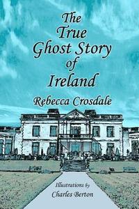 bokomslag The True Ghost Story of Ireland
