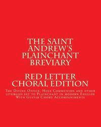 bokomslag The Saint Andrews Plainchant Breviary: The Divine Office, Holy Communion, and other liturgies set to Plainchant in modern English, Red Letter Edition