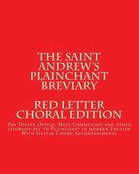 John E. Haines - The Saint Andrews Plainchant Breviary: The Divine Office, Holy Communion, and other liturgies set to Plainchant in modern English, Red Letter Edition, Häftad