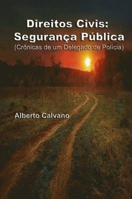 Alberto Calvano - Direitos Civis: Segurança Publica: Crônicas de um Delegado de Polícia, Häftad