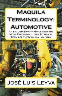 bokomslag Maquila Terminology: Automotive: An English-Spanish Guide with the Most Frequently Used Technical Terms of the Maquila Industry