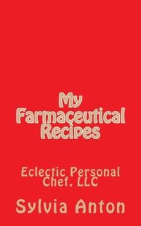 bokomslag My Farmaceutical Recipes: Eclectic Personal Cheff, LLC