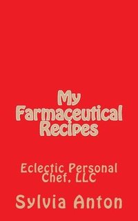 bokomslag My Farmaceutical Recipes: Eclectic Personal Cheff, LLC