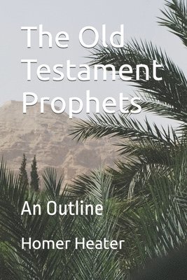 The Old Testament Prophets: An Outline 1