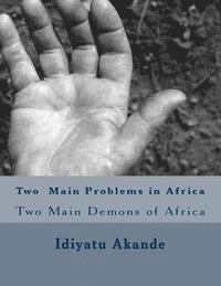 bokomslag Two Main Problems in Africa: Two Main Demons of Africa