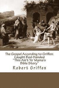 bokomslag The Gospel According to Griffen: Caught Red-Handed