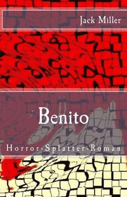 Benito: Horror-Splatter-Roman 1