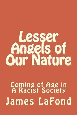 James LaFond - Lesser Angels of Our Nature: Coming of Age in A Racist Society, Häftad