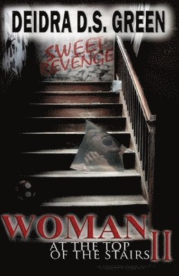 Woman at the Top of the Stairs II: : Sweetest Revenge 1