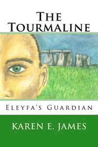 Karen E. James - The Tourmaline: Eleyfa's Guardian, Häftad