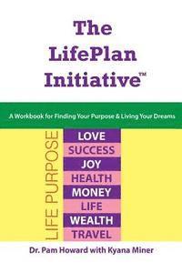 bokomslag The LifePlan Initiative: A Workbook for Finding Your Purpose and Living Your Dreams