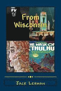 Jack Lehman - Out of Wisconsin: Orson Welles, Houdini, Lorine Niedecker, August Derleth, Häftad