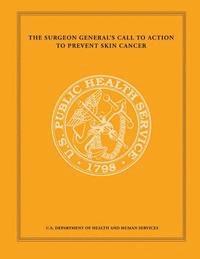 The Surgeon General's Call to Action to Prevent Skin Cancer 1