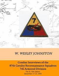 bokomslag Combat Interviews of the 87th Cavalry Reconnaissance Squadron, 7th Armored Division: The St. Vith Salient, December 17-23, 1944