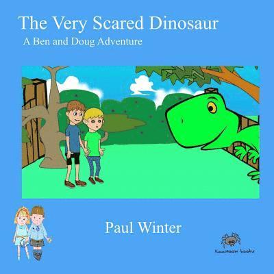 The Very Scared Dinosaur: A Ben And Doug Adventure 1