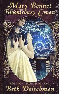 Beth Deitchman - Mary Bennet and the Bloomsbury Coven: Regency Magic Book One, Häftad