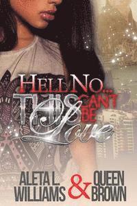 Queen Brown, Aleta L. Williams - Hell No...This Can't Be Love, Häftad