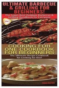 bokomslag Ultimate Barbecue and Grilling for Beginners & Cooking For One Cookbook For Beginners