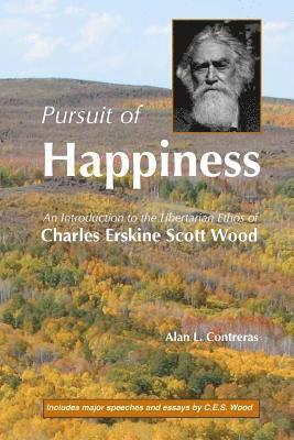 bokomslag Pursuit of Happiness: An Introduction to the Libertarian Ethos of Charles Erskine Scott Wood