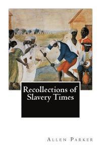 bokomslag Recollections of Slavery Times