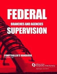 bokomslag Federal Branches and Agencies Supervision Comptrollers Handbook December 1999