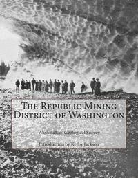 bokomslag The Republic Mining District of Washington