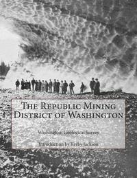 The Republic Mining District of Washington 1