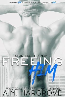 bokomslag Freeing Him: A Hart Brothers Novel, Book 2