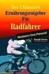 bokomslag Der Ultimative Ernahrungsratgeber Fur Radfahrer: Maximiere Dein Potenzial