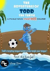 bokomslag Kids Book: The Adventures of Todd the Turtle: A Little Blue Turtle's Tongue Twister Challenge