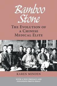 bokomslag Bamboo Stone: The Evolution of a Chinese Medical Elite