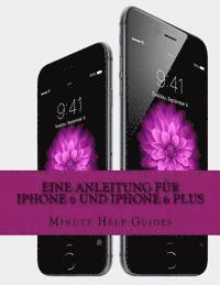 bokomslag Eine Anleitung für iPhone 6 und iPhone 6 Plus: Das inoffizielle Handbuch für das iPhone und iOS 8 (Inklusive iPhone 4s, iPhone 5, 5s und 5c)