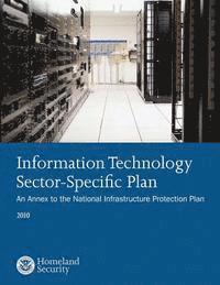bokomslag Information Technology Sector-Specific Plan: An Annex to the National Infrastructure Protection Plan 2010