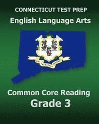 bokomslag CONNECTICUT TEST PREP English Language Arts Common Core Reading Grade 3: Covers the Reading Sections of the Smarter Balanced (SBAC) Assessments