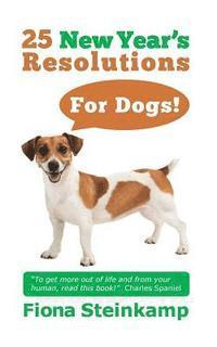 bokomslag 25 New Year's Resolutions - for Dogs!