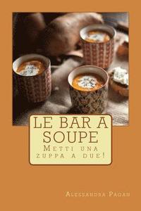 bokomslag Le Bar a Soupe: Metti una zuppa a due!