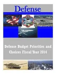 United States Department of Defense - Defense Budget Priorities and Choices Fiscal Year 2014, Häftad. Tillgänglighet: Lägg i varukorg