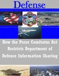 How the Posse Comitatus Act Restricts Department of Defense Information Sharing 1