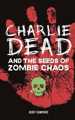 CHARLIE DEAD and the Seeds of Zombie Chaos 1