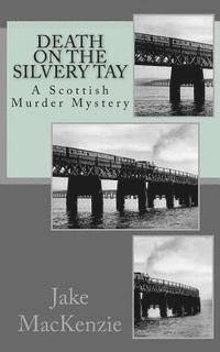 bokomslag Death on the Silvery Tay: A Scottish Murder Mystery