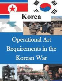 bokomslag Operational Art Requirements in the Korean War