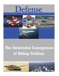 The Unintended Consequences of Killing Civilians 1