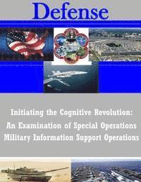 bokomslag Initiating the Cognitive Revolution: An Examination of Special Operations Milita