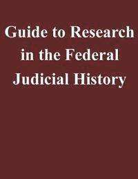 bokomslag Guide to Research in the Federal Judicial History